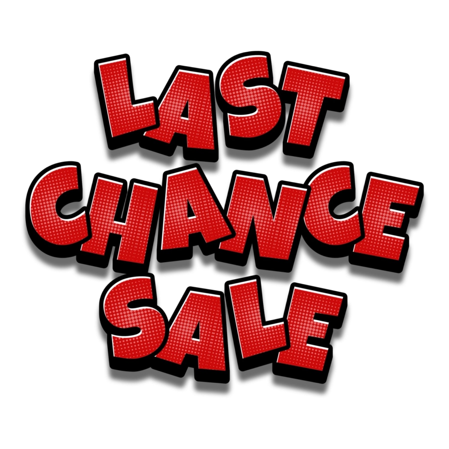 LAST CHANCE SALE